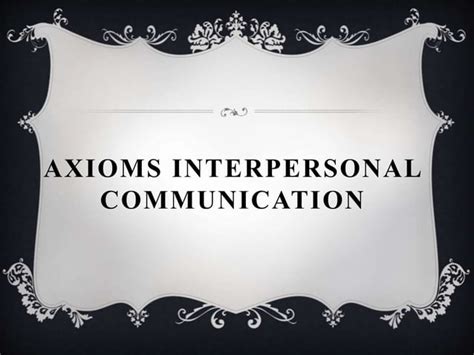 axioms of communication|axioms of interpersonal communication.